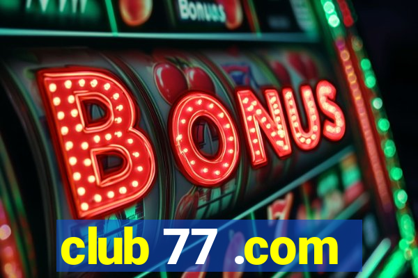 club 77 .com